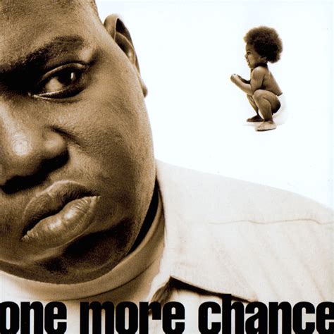 The Notorious B.I.G. – One More Chance Lyrics .